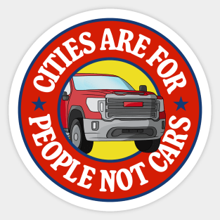 Cities Are For People Not Cars - Walkable City Sticker